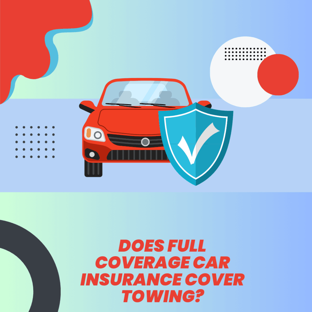 Does Full Coverage Car Insurance Cover Towing