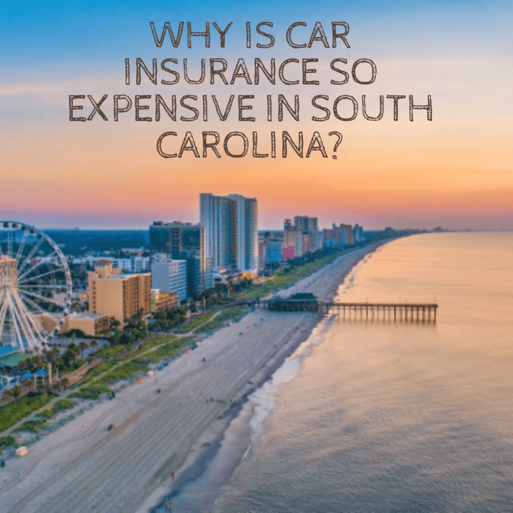 Why Is Car Insurance So Expensive in South Carolina