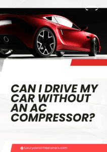 Can I Drive My Car Without an AC Compressor