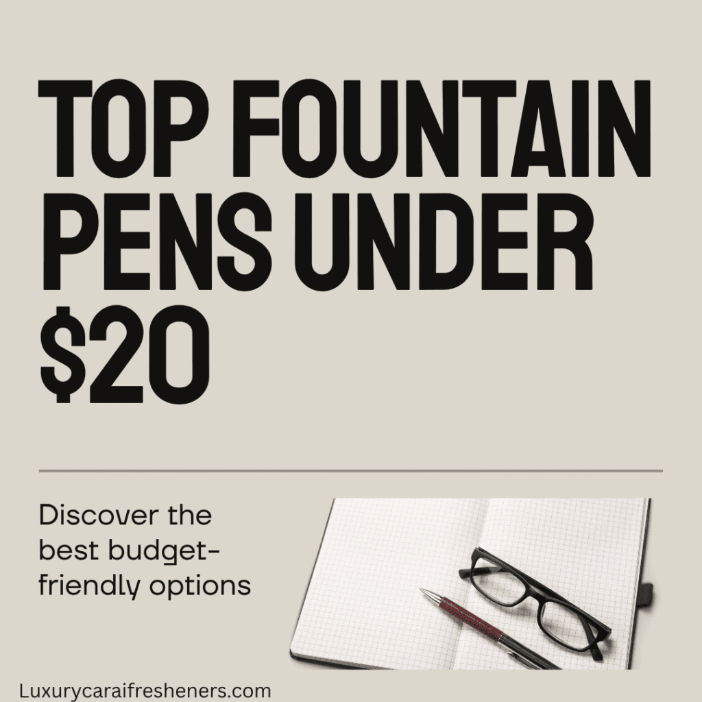 best budget fountain pens under 20